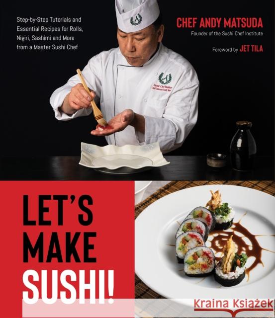 Let's Make Sushi!: Step-By-Step Tutorials and Essential Recipes for Rolls, Nigiri, Sashimi and More from a Master Sushi Chef Andy Matsuda 9781645677086 Page Street Publishing Co. - książka