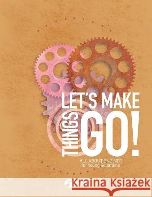 Let's Make Things Go - All About Engines for Young Scientists Heron Books   9780897392495 Heron Books - książka