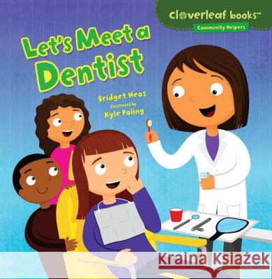 Let's Meet a Dentist Bridget Heos Kyle Poling 9781467708005 Millbrook Press - książka