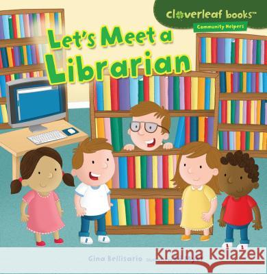 Let's Meet a Librarian Gina Bellisario Ed Myer 9781467708036 Millbrook Press - książka