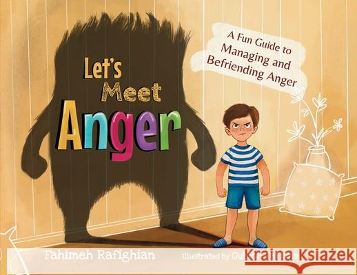 Let's Meet Anger: A Fun Guide to Managing and Befriending Anger Fahimeh Rafighian Tatiana Gubich 9781764035316 Befriend Feelings - książka
