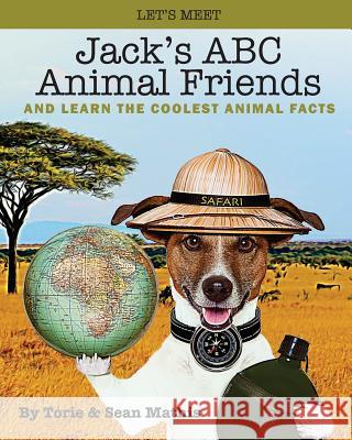 Let's Meet Jack's ABC Animal Friends: And Learn The Coolest Animal Facts Mathis, Torie R. 9781530286966 Createspace Independent Publishing Platform - książka