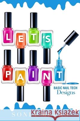 Let's Paint Basic Nail Tech Designs Sonia Meeks 9781070801674 Independently Published - książka