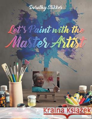 Let's Paint with the Master Artist Dorothy Slikker 9781948864268 Readersmagnet LLC - książka