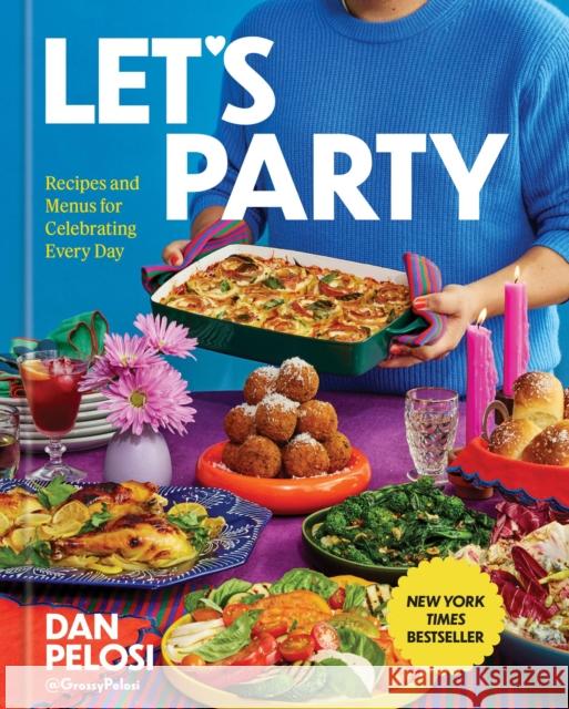 Let's Party: Recipes and Menus for Celebrating Every Day Dan Pelosi 9781454956785 Union Square & Co. - książka