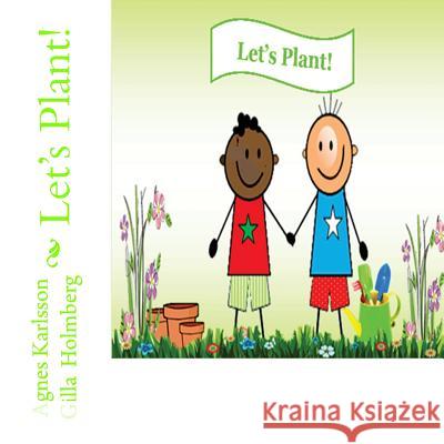 Let's Plant! Agnes Karlsson Gilla Holmberg 9781506189895 Createspace - książka