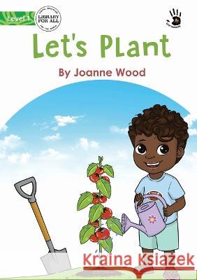 Let's Plant - Our Yarning Joanne Wood, John Robert Azuelo 9781922795977 Library for All - książka