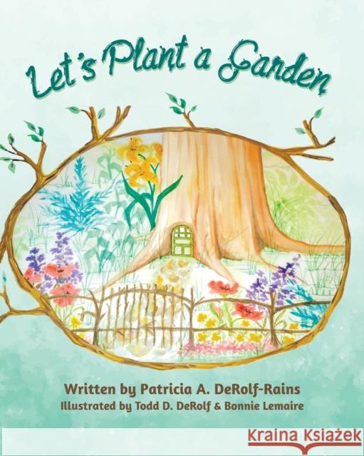 Let's Plant a Garden Patricia A. Derolf-Rains Todd D. Derolf Bonnie Lemaire 9780228824350 Tellwell Talent - książka