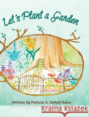 Let's Plant a Garden Patricia A. Derolf-Rains Todd D. Derolf Bonnie Lemaire 9780228824367 Tellwell Talent - książka