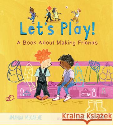 Let's Play! a Book about Making Friends Amanda McCardie Colleen Larmour 9781536217650 Candlewick Press (MA) - książka