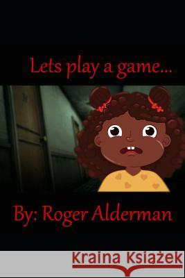 Let's play a game... Roger Alderman 9781073484003 Independently Published - książka