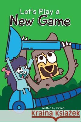 Let's Play a New Game Himani Malhotra   9781958671368 Witty Pen Media, LLC - książka