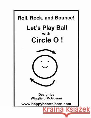 Let's Play Ball with Circle O! Wingfield McGowan Kathleen Sullivan O'Connor Faye Knight 9781494775872 Createspace - książka