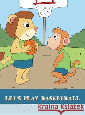 Let's Play Basketball Shirley Lee, Angela Carrasquillo 9780997978841 MindStir Media - książka