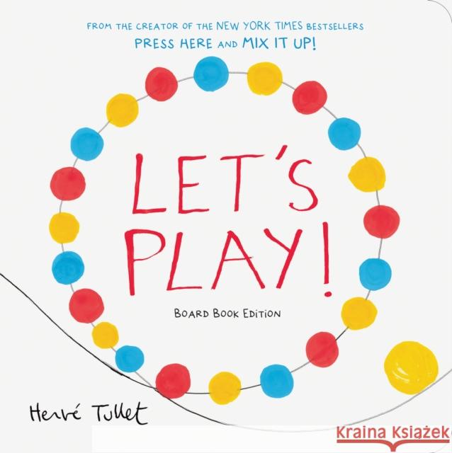 Let's Play!: Board Book Edition Herve Tullet 9781797227733 Chronicle Books - książka