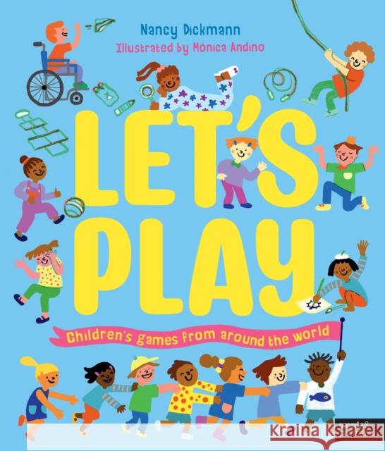 Let's Play: Children's Games From Around The World Nancy Dickmann 9780711283756 Aurum Press - książka