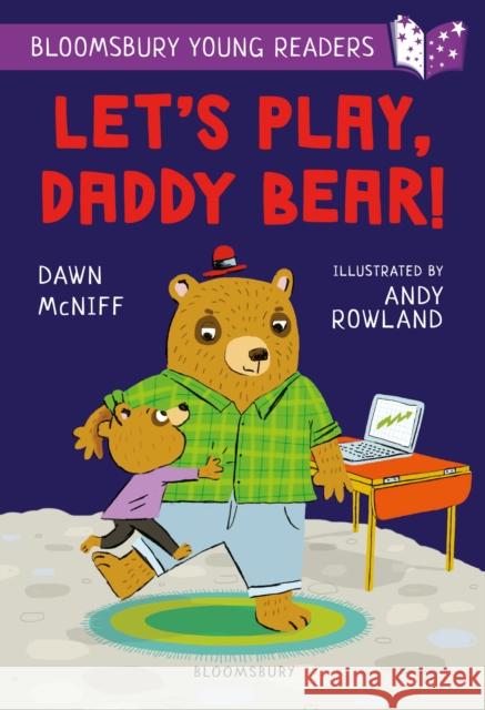 Let's Play, Daddy Bear! A Bloomsbury Young Reader: Purple Book Band Dawn McNiff 9781472988904 Bloomsbury Publishing PLC - książka