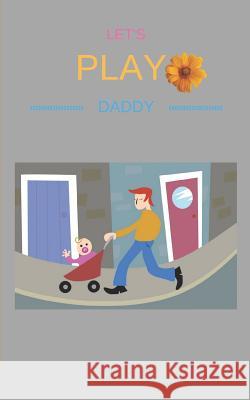 Let's Play Daddy: Story Book with 50 Pages with a Glossy Cover Finish Touch Joann E. Birkland 9781718187955 Independently Published - książka
