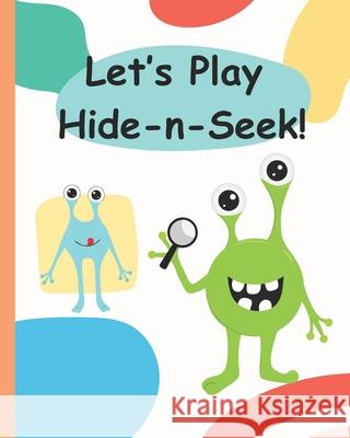 Let's Play Hide-n-Seek! Tabitha R N Cunningham 9798879347579 Independently Published - książka