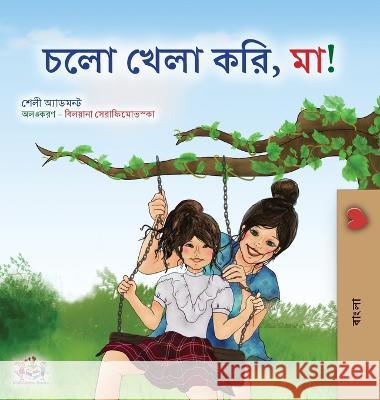 Let's play, Mom! (Bengali Children's Book) Shelley Admont, Kidkiddos Books 9781525964992 Kidkiddos Books Ltd. - książka