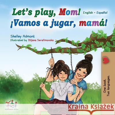 Let's play, Mom!: English Spanish Admont, Shelley 9781525911224 Kidkiddos Books Ltd. - książka