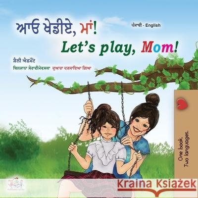 Let's play, Mom! (Punjabi English Bilingual Book for Kids- Gurmukhi): Punjabi Gurmukhi India Shelley Admont, Kidkiddos Books 9781525944536 Kidkiddos Books Ltd. - książka