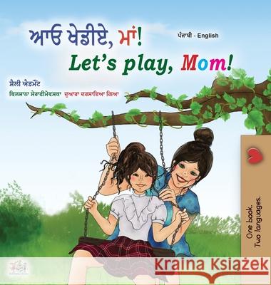 Let's play, Mom! (Punjabi English Bilingual Book for Kids- Gurmukhi): Punjabi Gurmukhi India Shelley Admont Kidkiddos Books 9781525944543 Kidkiddos Books Ltd. - książka