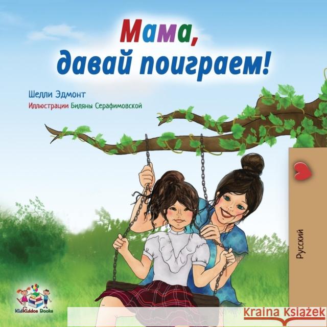 Let's play, Mom!: Russian edition Admont, Shelley 9781525911453 Kidkiddos Books Ltd. - książka