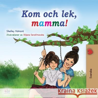 Let's play, Mom! (Swedish Children's Book) Shelley Admont, Kidkiddos Books 9781525930256 Kidkiddos Books Ltd. - książka