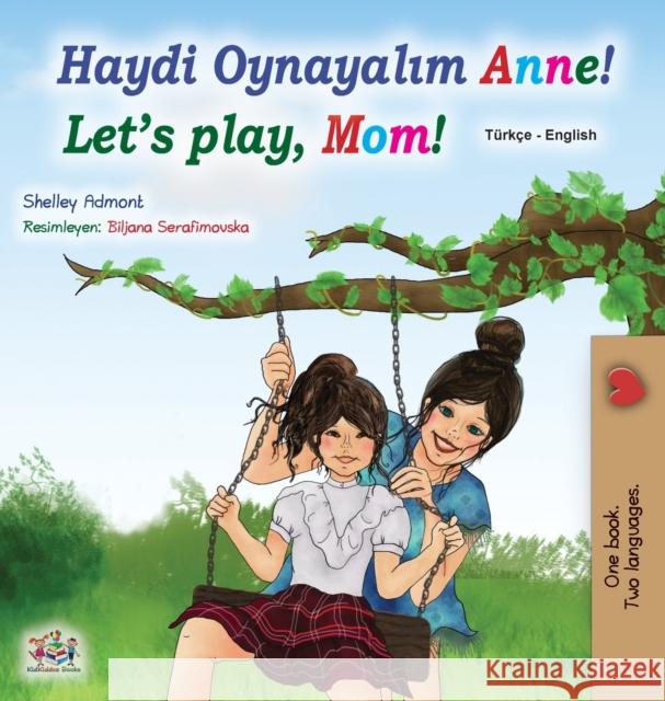 Let's play, Mom! (Turkish English Bilingual Book for Kids) Shelley Admont Kidkiddos Books 9781525933103 Kidkiddos Books Ltd. - książka