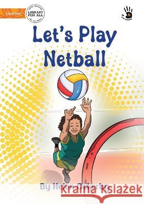 Let\'s Play Netball - Our Yarning Helen Ockerby Michael Magpantay 9781922932594 Library for All - książka