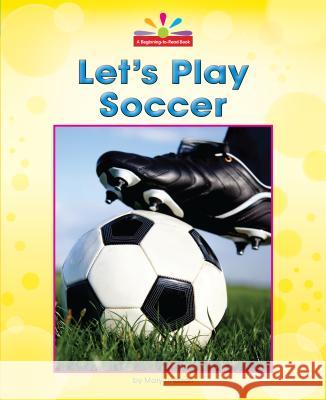 Let's Play Soccer Mary Lindeen Prater Linda 9781599536835 Norwood House Press - książka