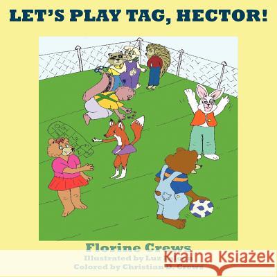 Let's Play Tag, Hector! Florine Crews 9781420876673 Authorhouse - książka