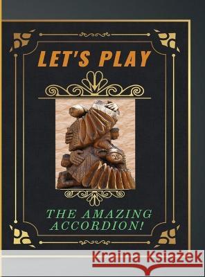 Let's Play the Amazing Accordion Aurora Bobbyalis   9781088195024 IngramSpark - książka