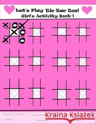 Let's Play Tic Tac Toe Girl's Activity Book 1 Christine Gillia 9781797676685 Independently Published - książka