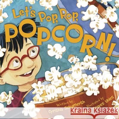 Let's Pop, Pop, Popcorn! Cynthia Schumerth Mary Reaves Uhles 9781534110427 Sleeping Bear Press - książka