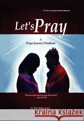 Let's Pray Dr Tincie M. Zellars Lynch 9781477104378 Xlibris Corporation - książka