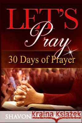 Let's Pray: 30 Days of Prayer Shavonda G. McCaleb 9780999130858 Leading Through Living Community - książka