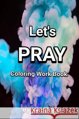 Let's PRAY Coloring Workbook J. Nichols 9781099886669 Independently Published - książka