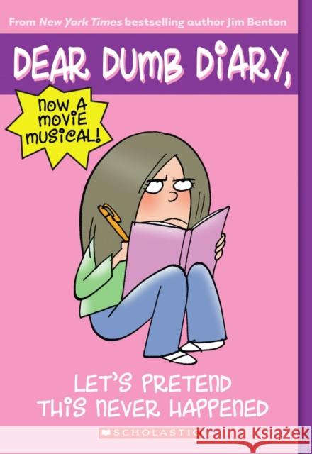 Let's Pretend This Never Happened (Dear Dumb Diary #1): Volume 1 Benton, Jim 9780439629041 Scholastic Paperbacks - książka