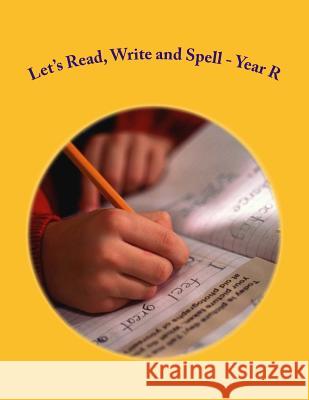 Let's Read, Write and Spell - Year R: For readers aged 4 and 5 Nimmons, Fidelia 9781495329951 Createspace - książka