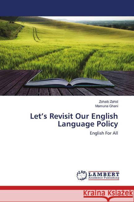 Let's Revisit Our English Language Policy : English For All Zahid, Zohaib; Ghani, Mamuna 9786139831012 LAP Lambert Academic Publishing - książka