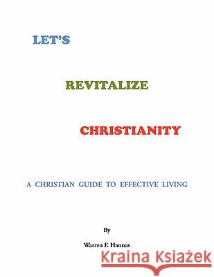 Let's Revitalize Christianity Warren F Hannas 9781450015325 Xlibris - książka