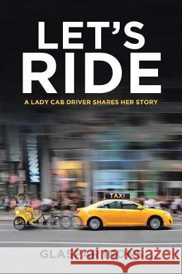 Let's Ride: A Lady Cab Driver Shares Her Story Glaspar Irons 9781644169056 Christian Faith Publishing, Inc - książka