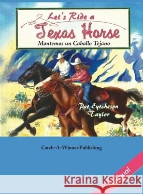 Let's Ride a Texas Horse - Bilingual Pat Taylor 9781571683540 Catch-A-Winner Publishing, LLC - książka