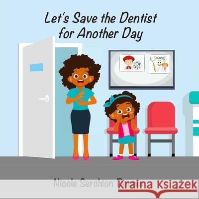 Let's Save the Dentist for Another Day Aria Jones Nicole Serchion Dennis 9781732604247 Little Scary Mouse - książka