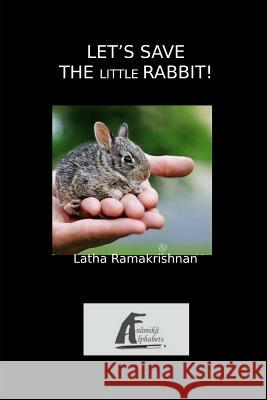 Let's Save the Little Rabbit!: Mylee Series - Tales for Children Latha Ramakrishnan 9781095805503 Independently Published - książka