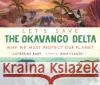 Let's Save the Okavango Delta: Why we must protect our planet Catherine Barr 9781406399684 Walker Books Ltd