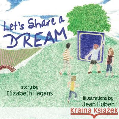 Let's Share a Dream Elizabeth Hagans Jean Huber 9780692463376 Phileo Press - książka