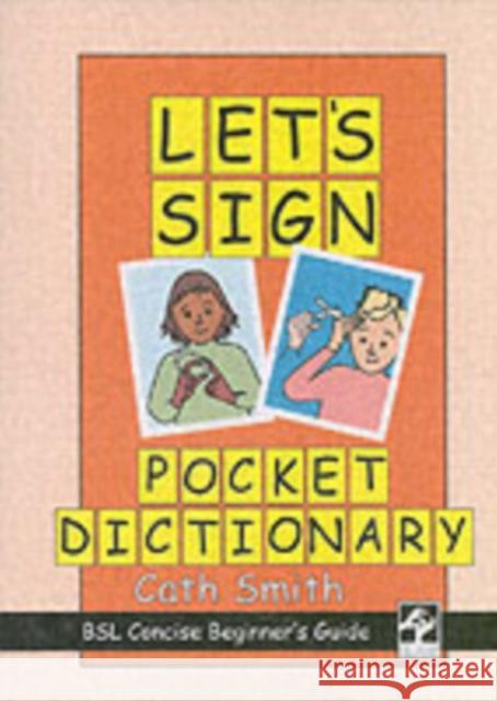 Let's Sign Pocket Dictionary: BSL Concise Beginner's Guide Cath Smith 9780954238469 Co-Sign Communications - książka